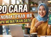 20 cara Menonaktifkan WA Tanpa Mematikan Data