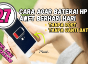 27 Cara Agar Baterai HP Awet Berhari Hari