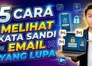 5 Cara Melihat Kata Sandi Email yang Lupa