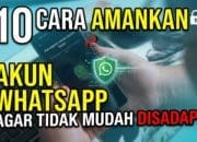 10 Cara Amankan Akun WhatsApp Agar Tidak Mudah Disadap