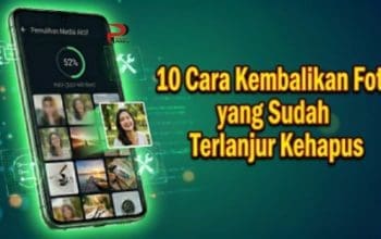 10 Cara Kembalikan Foto yang Sudah Terlanjur Kehapus