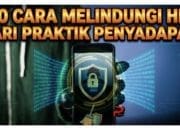 10 Cara Melindungi HP dari Praktik Penyadapan