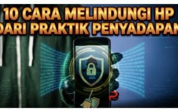10 Cara Melindungi HP dari Praktik Penyadapan
