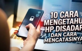 10 Cara Mengetahui HP Disadap dan Cara Mengatasinya