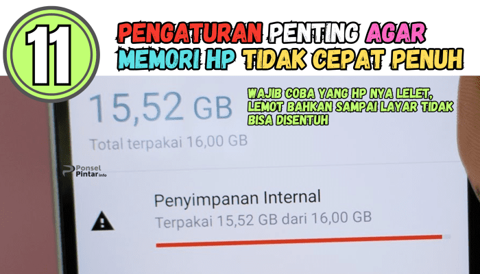 11 Pengaturan Penting Agar Memori HP Tidak Cepat Penuh