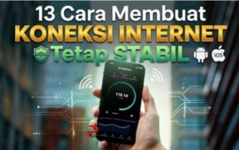 13 Cara Membuat Koneksi Internet Tetap Stabil