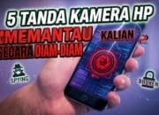 5 Tanda Kamera HP Memantau Kamu Diam diam