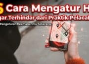 6 Cara Mengatur HP Agar Terhindar dari Praktik Pelacakan