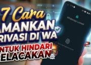 7 Cara Amankan Privasi di WA Untuk Hindari Pelacakan