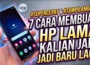 7 Cara Membuat HP Lama Kalian Jadi Baru Lagi