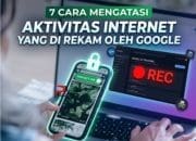 7 Cara Mengatasi Aktivitas Internet yang Direkam oleh Google