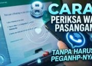 8 Cara Periksa WA Pasangan Tanpa Harus Pegang HPnya