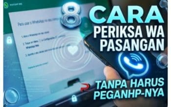 8 Cara Periksa WA Pasangan Tanpa Harus Pegang HPnya