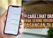 9 Cara Lihat Orang yang Sering Dihubungi Pasangan di WA