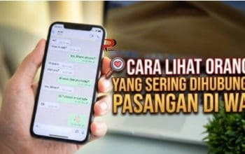 9 Cara Lihat Orang yang Sering Dihubungi Pasangan di WA