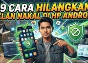 9 Cara Hilangkan Iklan Nakal di HP Android