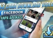 13 Cara Download Video Facebook Tanpa Aplikasi