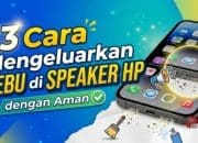 13 Cara Mengeluarkan Debu di Speaker HP dengan Aman