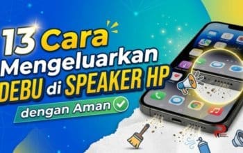 13 Cara Mengeluarkan Debu di Speaker HP dengan Aman