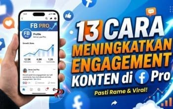 13 Cara Meningkatkan Engagement Konten di FB Pro