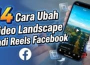 14 Cara Ubah Video Landscape Jadi Reels Facebook