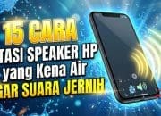15 Cara Atasi Speaker HP yang Kena Air Agar Suara Jernih