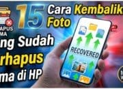 15 Cara Kembalikan Foto yang Sudah Terhapus Lama di HP