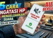 15 Cara Mengatasi HP Tidak Mengeluarkan Suara