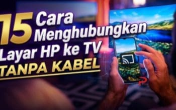 15 Cara Menghubungkan Layar HP ke TV Tanpa Kabel