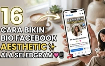 16 Cara Bikin Bio Facebook Aesthetic Ala Selebgram