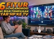16 Fitur di HP Android yang Bisa Tampilkan Layar HP ke TV