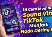 18 Cara Membuat Sound Viral TikTok Menjadi Nada Dering HP