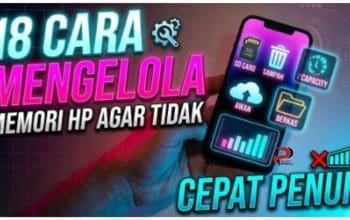 18 Tips Mengelola Memori HP Agar Tidak Cepat Penuh
