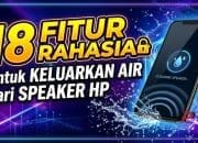 18 Fitur Rahasia untuk Keluarkan Air dari Speaker HP