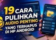 19 Cara Pulihkan Audio Penting yang Terhapus di HP Android