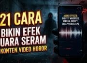 21 Cara Bikin Efek Suara Seram di Konten Video Horor