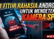 21 Fitur Rahasia Android untuk Mendeteksi Kamera Spy