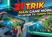 21 Trik Main Game Mobile di Layar TV Tanpa Delay