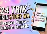 24 Trik Bikin Story WA dengan Gaya Tulisan Estetik