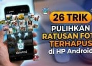 26 Trik Pulihkan Ratusan Foto Terhapus di HP Android