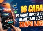 16 Cara Pangkas Durasi Video Berukuran Besar Tanpa Lag