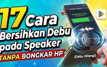 17 Cara Bersihkan Debu pada Speaker Tanpa Bongkar HP
