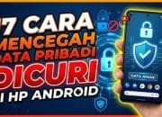 17 Cara Mencegah Data Pribadi Dicuri di HP Android
