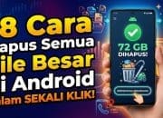 18 Cara Hapus Semua File Besar di Android dalam Sekali Klik