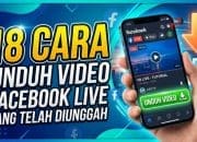 18 Cara Unduh Video Facebook Live yang Telah Diunggah