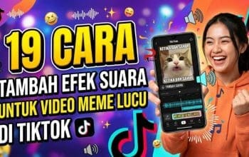19 Cara Tambah Efek Suara untuk Video Meme Lucu di TikTok