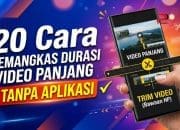 20 Cara Memangkas Durasi Video Panjang Tanpa Aplikasi
