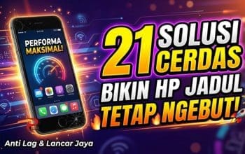 21 Solusi Cerdas Bikin HP Jadul Tetap Ngebut