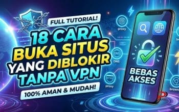 18 Cara Buka Situs yang Diblokir Tanpa VPN