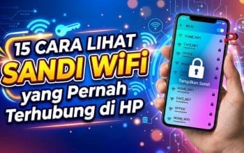 15 Cara Lihat Sandi WiFi yang Pernah Terhubung di HP